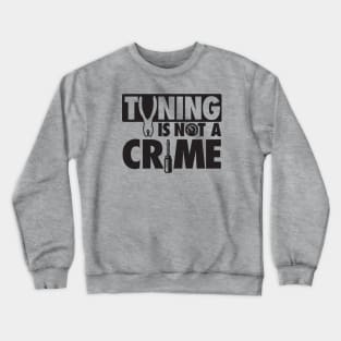 Tuning is not a crime Crewneck Sweatshirt